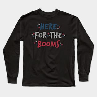 Here For The Booms Long Sleeve T-Shirt